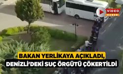 Bakan Yerlikaya Açıkladı, Denizli'deki Suç Örgütü Çökertildi