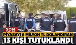 Denizli'de Piyasayı 6 milyon TL Dolandıran 13 Kişi Tutuklandı