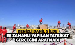 Denizli dahil 5 İlde Eş Zamanlı Yapılan Tatbikat Gerçeğini Aratmadı