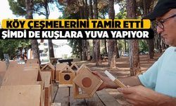 Denizli'de Emekli Asker, Çeşmeleri Tamir Ediyor, Kuşlara Yuva Yapıyor