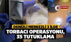 Denizli Merkezli 3 İlde Torbacı Operasyonu, 35 Tutuklama