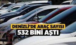 Denizli’de araç sayısı 532 bini aştı