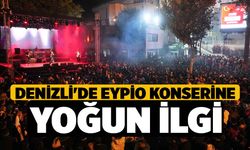 Denizli'de Eypio Konserine Yoğun İlgi