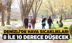 Denizli’de hava sıcaklıkları 8 ile 10 derece düşecek