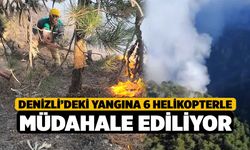 Denizli’deki yangına 6 helikopterle müdahale ediliyor