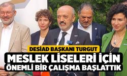 DESİAD Başkanı Turgut, Meslek Liseleri İçin Önemli Bir Çalışma Başlattık