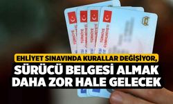 Ehliyet sınavında kurallar değişiyor, Sürücü belgesi almak daha zor hale gelecek