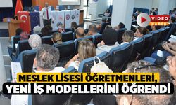 Meslek Lisesi Öğretmenleri, Yeni İş Modellerini Öğrendi