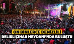 On Binlerce Denizlili Delikliçınar Meydanı’nda buluştu