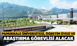 Pamukkale Üniversitesi, Öğretim Üyesi ve Araştırma Görevlisi Alacak