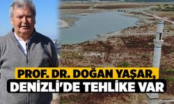 Prof. Dr. Doğan Yaşar, Denizli'de Tehlike Var