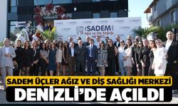 Sadem Üçler Ağız ve Diş Sağlığı Merkezi Açıldı