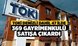 TOKİ Denizli Dahil 47 İlde 369 Gayrimenkulü Satışa Çıkardı