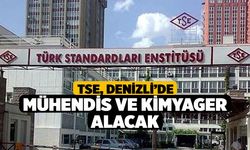 TSE, Denizli’de mühendis ve kimyager alacak