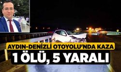 Aydın-Denizli Otoyolu'nda kaza: 1 ölü, 5 yaralı