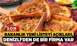 Bakanlık yeni listeyi açıkladı, Denizli'den de Bir Firma Var