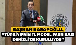 Başkan Kasapoğlu, "Türkiye'nin 11. Model Fabrikası Denizli'de kuruluyor"