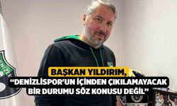 Başkan Yıldırım, “Denizlispor'un içinden çıkılamayacak bir durumu söz konusu değil”