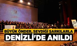 Büyük Önder, sevdiği şarkılarla Denizli'de anıldı