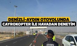 Denizli-Aydın Otoyolunda Cayrokopter İle Havadan Denetim