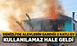 Denizli'de Alevlerin Sardığı 2 Katlı Ev Kullanılamaz Hale Geldi