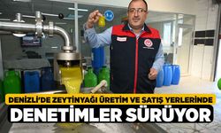 Denizli'de Zeytinyağı Üretim ve Satış Yerlerinde Denetimler Sürüyor