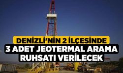 Denizli'nin 2 İlçesinde 3 Adet Jeotermal Arama Ruhsatı Verilecek