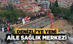 Denizli’ye yeni Aile Sağlık Merkezi