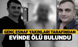 Genç Esnaf Yakınları Tarafından Evinde Ölü Bulundu