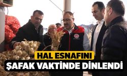 Hal esnafını şafak vaktinde dinlendi