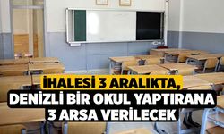 İhalesi 3 Aralıkta, Denizli Bir Okul Yaptırana 3 Arsa Verilecek