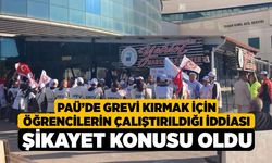 PAÜ’de grevi kırmak için öğrencilerin çalıştırıldığı iddiası şikayet konusu oldu