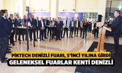 PİKTECH Denizli Fuarı, 5’inci Yılına Girdi, Geleneksel Fuarlar Kenti Denizli