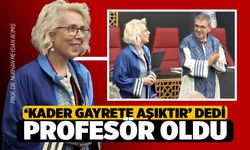 Kader Gayrete Aşıktır dedi, Profesör Oldu