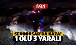 Serinhisar'da Kaza 1 Ölü 3 Yaralı