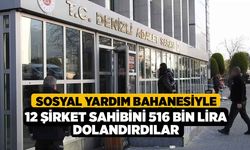 Sosyal yardım bahanesiyle 12 şirket sahibini 516 bin lira dolandırdılar