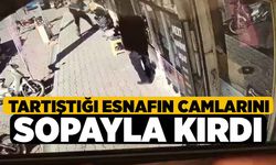 Tartıştığı Esnafın Camlarını Sopayla Kırdı