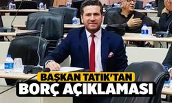 Başkan Tatık'tan Borç Açıklaması