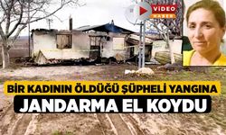 Bir kadının öldüğü şüpheli yangına jandarma el koydu