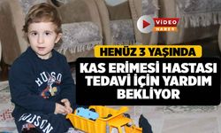 3 Yaşında Kas Hastalığıyla Mücadele Ediyor, Ailesi Yardım Bekliyor