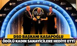 Sanayi Odası Başkanı Kasapoğlu: “Aldığımız Ödülü Kadın Sanayicilerimize Hediye Ediyoruz”