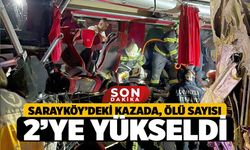 Sarayköy'deki Otobüs Kazasında Ölü Sayısı 2'ye Yükseldi