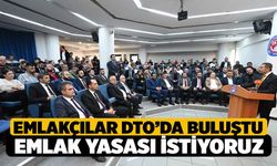 Emlakçılar DTO'da Buluştu; Emlak Yasası İstiyoruz