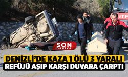 Denizli'de Karşı Şeride Geçti Duvara Çarptı, 1 Ölü 3 Yaralı