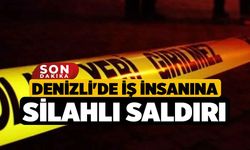 Denizli'de İş İnsanına Silahlı Saldırı