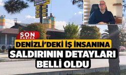 Denizli'deki İş İnsanına Saldırının Detayları Belli Oldu