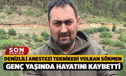 Denizlili Anestezi teknikeri Volkan Sökmen genç yaşında hayatını kaybetti