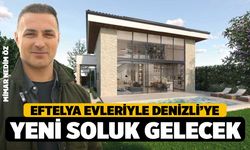 Öz, Efdelya Evleri Denizli ve Pamukkale'ye Yeni Soluk Getirecek