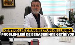 Kontrolsüz magnezyum kullanımı problemleri de beraberinde getiriyor