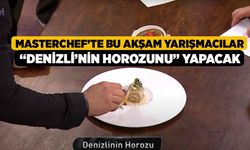 Masterchef’te Bu Akşam Yarışmacılar “Denizli’nin Horozunu” yapacak